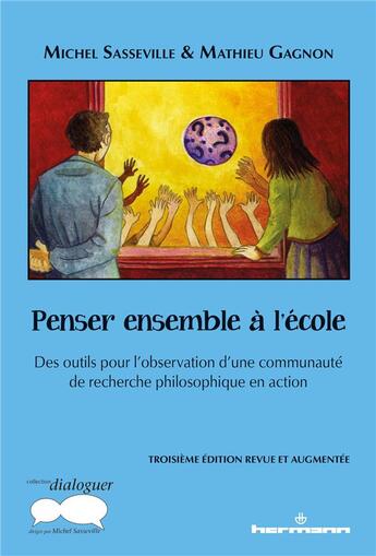 Couverture du livre « Penser ensemble à l'école : des outils pour l'observation d'une communauté de recherche philosophique en action » de Michel Sasseville et Mathieu Gagnon aux éditions Hermann