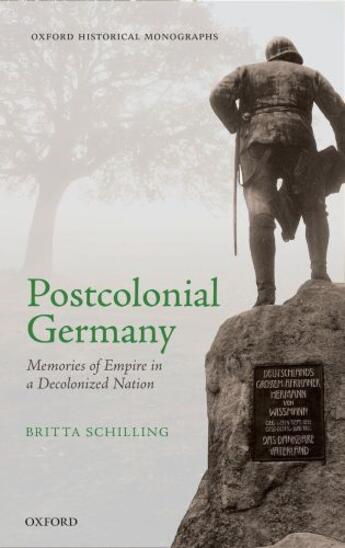 Couverture du livre « Postcolonial Germany: Memories of Empire in a Decolonized Nation » de Schilling Britta aux éditions Oup Oxford