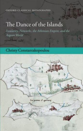 Couverture du livre « The Dance of the Islands: Insularity, Networks, the Athenian Empire, a » de Constantakopoulou Christy aux éditions Oup Oxford