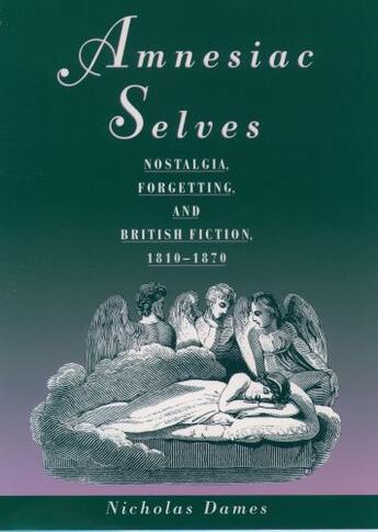 Couverture du livre « Amnesiac Selves: Nostalgia, Forgetting, and British Fiction, 1810-1870 » de Dames Nicholas aux éditions Oxford University Press Usa