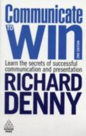 Couverture du livre « Communicate to Win » de Richard Denny aux éditions Kogan Page