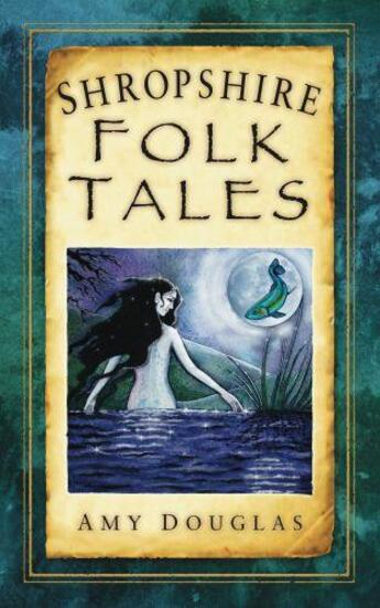 Couverture du livre « Shropshire Folk Tales » de Douglas Amy aux éditions History Press Digital