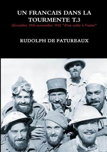 Couverture du livre « UN FRANCAIS DANS LA TOURMENTE T.3 » de Rudolph De Patureaux aux éditions Lulu