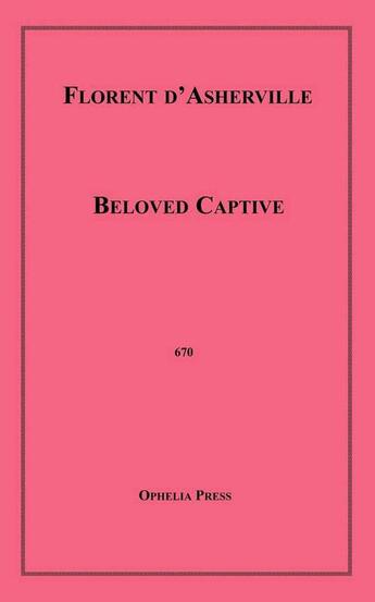 Couverture du livre « Beloved Captive » de Florent D'Asherville aux éditions Disruptive Publishing