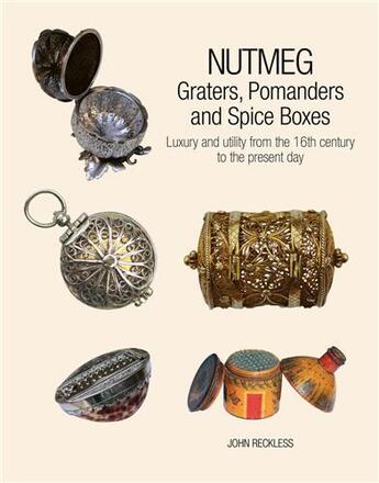 Couverture du livre « Nutmeg : graters, pomanders and spice boxes » de Reckless aux éditions Acc Art Books