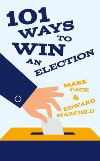 Couverture du livre « 101 Ways to Win an Election » de Maxfield Edward aux éditions Biteback Publishing Digital