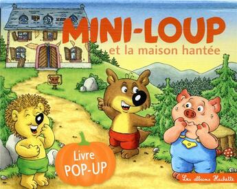 Couverture du livre « Mini-Loup : et la maison hantée ; livre pop-up » de Philippe Matter aux éditions Hachette Enfants