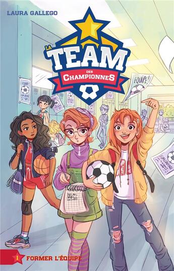 Couverture du livre « La team des championnes Tome 1 : former l'équipe » de Laura Gallego aux éditions Hachette Romans