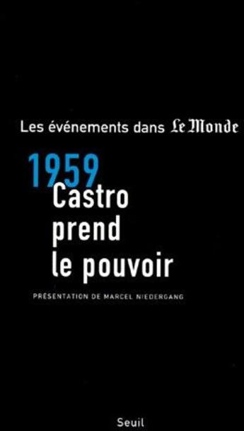 Couverture du livre « 1959, Castro prend le pouvoir » de Le Monde aux éditions Seuil