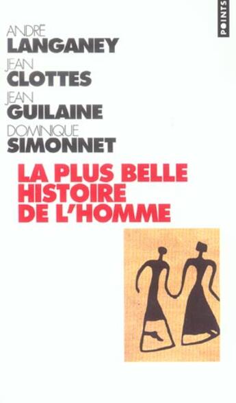 Couverture du livre « La plus belle histoire de l'homme - comment la terre devint humaine » de Clottes/Guilaine aux éditions Points