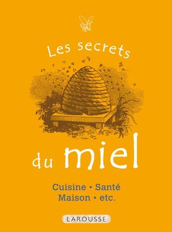 Couverture du livre « Les secrets du miel ; 50 usages incontournables » de  aux éditions Larousse