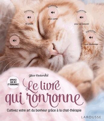 Couverture du livre « Le livre qui ronronne ; cultivez votre art du bonheur grâce à la chat-thérapie » de Gilles Diederichs aux éditions Larousse