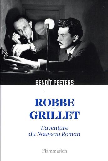 Couverture du livre « Robbe-Grillet : l'aventure du Nouveau roman » de Benoît Peeters aux éditions Flammarion