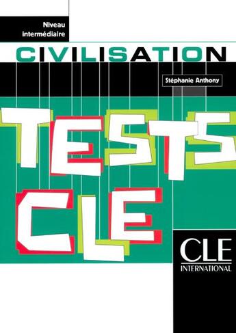 Couverture du livre « Tests civilisation intermediaire » de Anthony Stephanie aux éditions Cle International