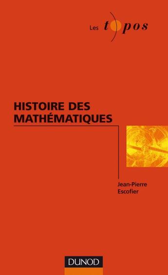 Couverture du livre « Histoire des mathématiques » de Escofier-J.P aux éditions Dunod