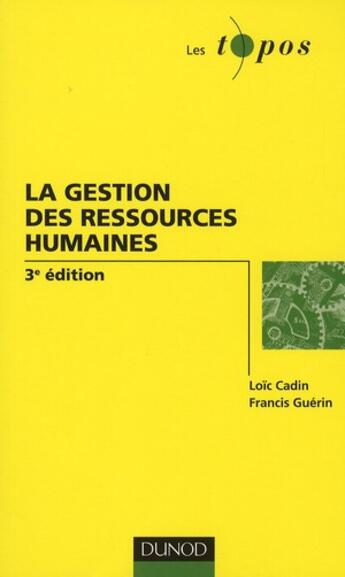 Couverture du livre « La gestion de ressources humaines (3e édition) » de Loic Cadin et Francis Guerin aux éditions Dunod