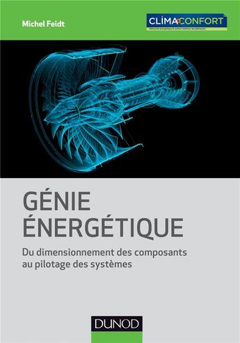 Couverture du livre « Génie énergétique ; du dimensionnement des composants au pilotage des systèmes » de Michel Feidt aux éditions Dunod