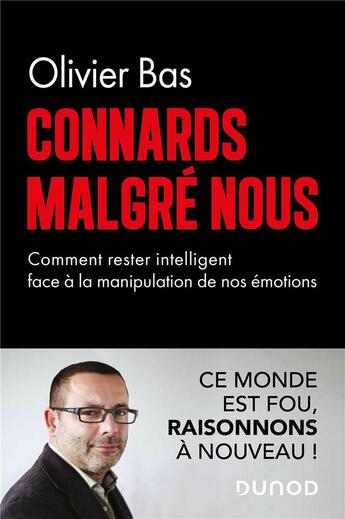 Couverture du livre « Connards malgré nous : comment rester intelligent face à la manipulation de nos émotions » de Olivier Bas aux éditions Dunod