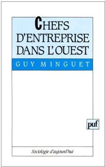 Couverture du livre « Chefs d'entreprise dans l'Ouest » de Guy Minguet aux éditions Puf
