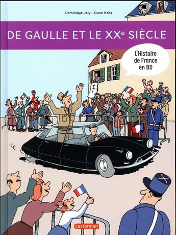 Couverture du livre « L'Histoire de France en BD : De Gaulle et le XXe siècle » de Heitz Bruno et Dominique Joly aux éditions Casterman