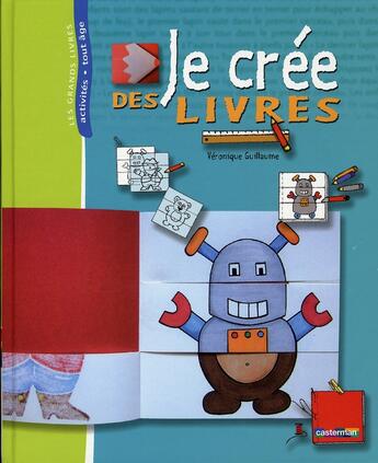 Couverture du livre « Je cree des livres - grand livre » de Guillaume aux éditions Casterman