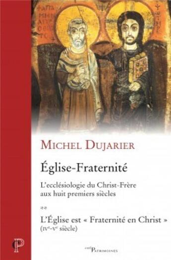 Couverture du livre « Église-fraternité Tome 2 ; l'ecclésiologie du Christ-Frère aux huit premiers siècles » de Michel Dujarier aux éditions Cerf