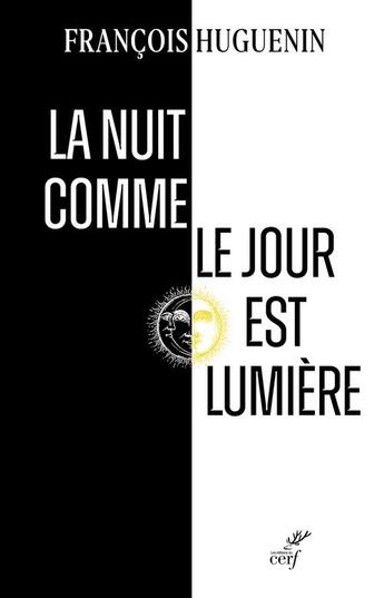 Couverture du livre « La nuit comme le jour est lumière » de Francois Huguenin aux éditions Cerf