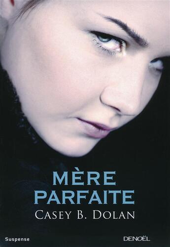 Couverture du livre « Mère parfaite » de Casey B. Dolan aux éditions Denoel