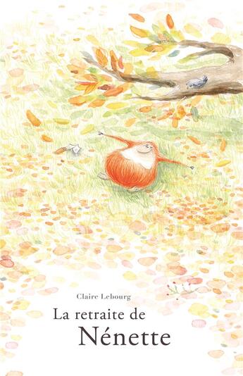 Couverture du livre « La retraite de Nénette » de Claire Lebourg aux éditions Ecole Des Loisirs