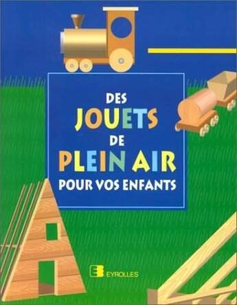 Couverture du livre « Des jouets de plein air pour vos enfants » de Workbench Magazine aux éditions Eyrolles