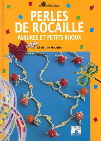 Couverture du livre « Perles De Rocaille ; Parures Et Petits Bijoux » de Christine Hooghe aux éditions Fleurus