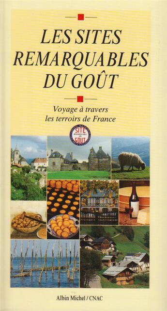 Couverture du livre « Les sites remarquables du goût ; voyage à travers les terroirs de France » de  aux éditions Albin Michel