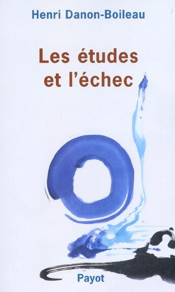 Couverture du livre « Les études et l'échec (édition 2002) » de Henri Danon-Boileau aux éditions Payot