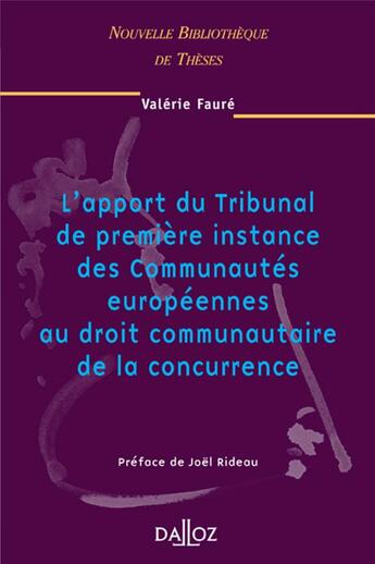 Couverture du livre « L'apport du tribunal de première instance des Communautés européennes au droit communautaire de la concurrence - Volume 42 » de Faure Valerie aux éditions Dalloz