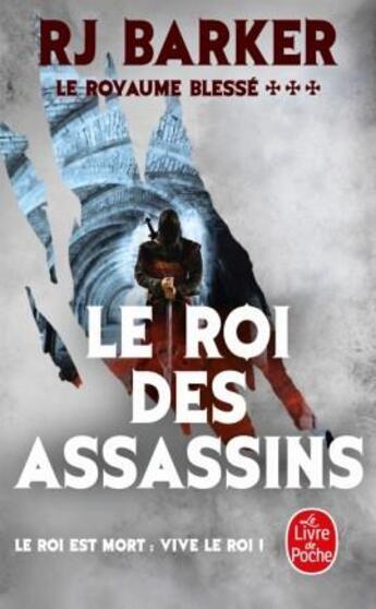 Couverture du livre « Le royaume blessé Tome 3 : le roi des assassins (le royaume blesse, tome 3) » de Rj Barker aux éditions Le Livre De Poche