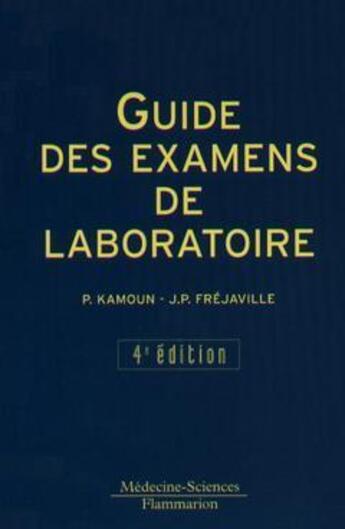 Couverture du livre « Guide des examens de laboratoire (4° Éd.) » de Pierre Kamoun et Jean-Pierre Frejaville aux éditions Lavoisier Medecine Sciences