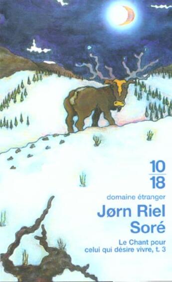 Couverture du livre « Le chant pour celui qui désire vivre Tome 3 ; Soré » de Jorn Riel aux éditions 10/18