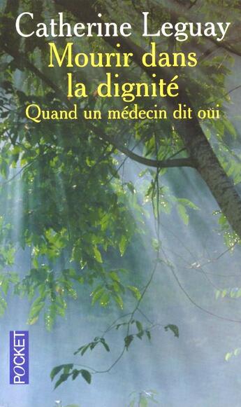 Couverture du livre « Mourir Dans La Dignite ; Quand Un Medecin Dit Oui » de Catherine Leguay aux éditions Pocket