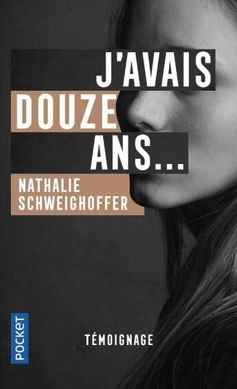 Couverture du livre « J'avais douze ans... » de Nathalie Schweighoffer aux éditions Pocket