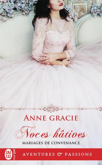 Couverture du livre « Mariages de convenance Tome 1 : noces hâtives » de Anne Gracie aux éditions J'ai Lu