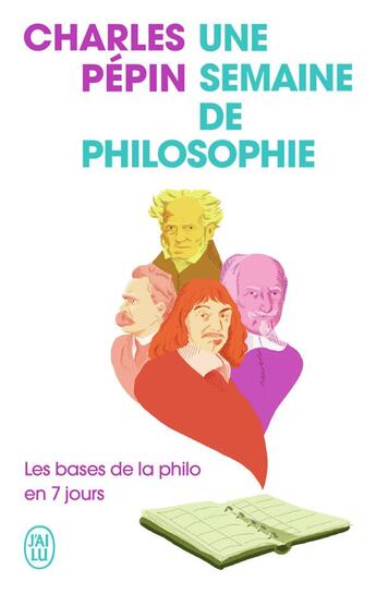 Couverture du livre « Une semaine de philosophie : les bases de la philo en 7 jours » de Charles Pépin aux éditions J'ai Lu
