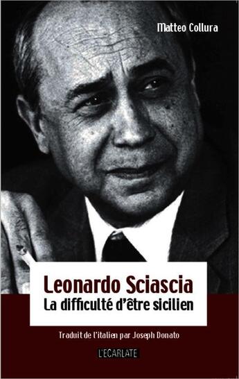 Couverture du livre « Leonardo Sciascia ; la difficulté d'être sicilien » de Matteo Collura aux éditions L'harmattan