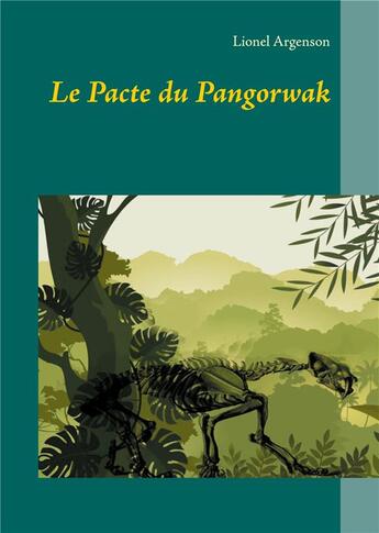 Couverture du livre « Le pacte du pangorwak » de Lionel Argenson aux éditions Books On Demand