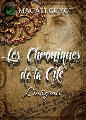 Couverture du livre « Les chroniques de la citÃ© : l INTEGRALE » de Magali Guyot aux éditions Books On Demand