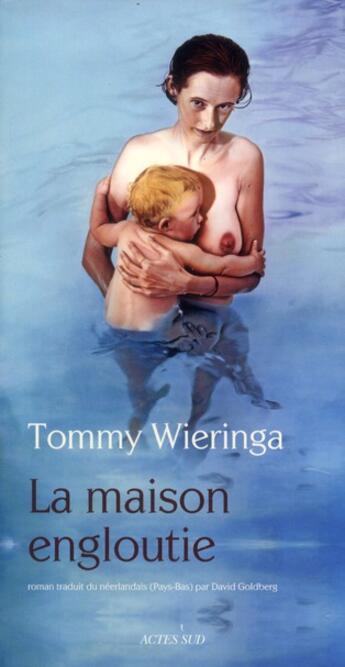 Couverture du livre « La maison engloutie » de Tommy Wieringa aux éditions Actes Sud