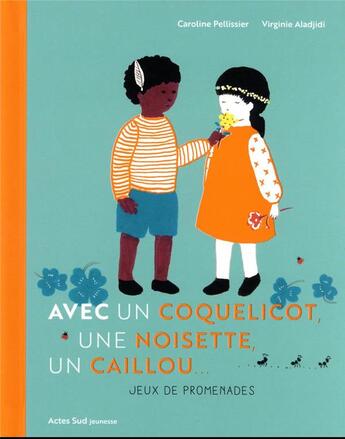 Couverture du livre « Avec un coquelicot, une noisette, un caillou - jeux de promenade » de Aladjidi/Pellissier aux éditions Actes Sud