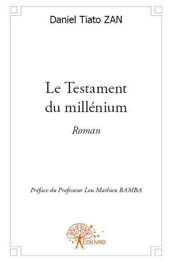 Couverture du livre « Le testament du millénium » de Daniel Tiato Zan aux éditions Edilivre