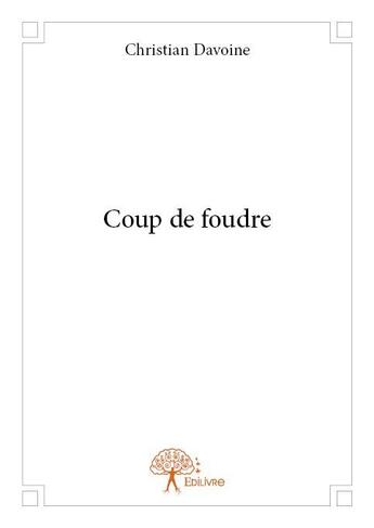 Couverture du livre « Coup de foudre » de Christian Davoine aux éditions Edilivre