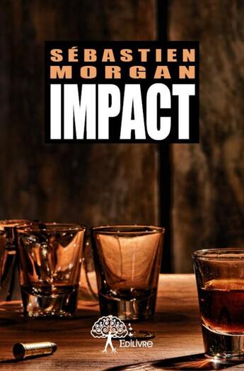 Couverture du livre « Impact » de Sebastien Morgan aux éditions Edilivre