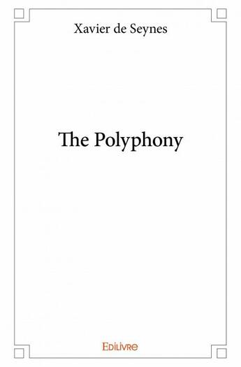 Couverture du livre « The polyphony » de Xavier De Seynes aux éditions Edilivre